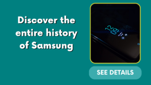 Discover the entire history of Samsung