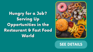 Hungry for a Job? Serving Up Opportunities in the Restaurant & Fast Food World
