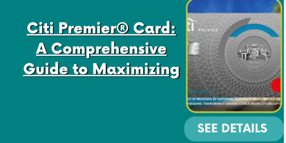Citi Premier Card: A Comprehensive Guide to Maximizing