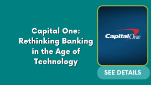 Capital One: Rethinking Banking in the Age of Technology