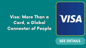 Visa: More Than a Card, a Global Connector of People