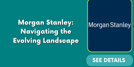 Morgan Stanley: Navigating the Evolving Landscape