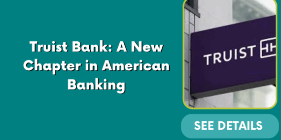 Truist Bank: A New Chapter in American Banking