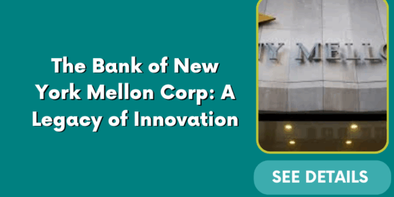 The Bank of New York Mellon Corp: A Legacy of Innovation