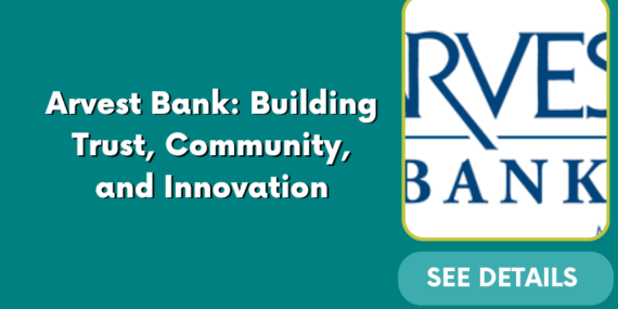 Arvest Bank: Building Trust, Community, and Innovation
