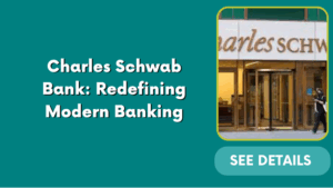 Charles Schwab Bank: Redefining Modern Banking