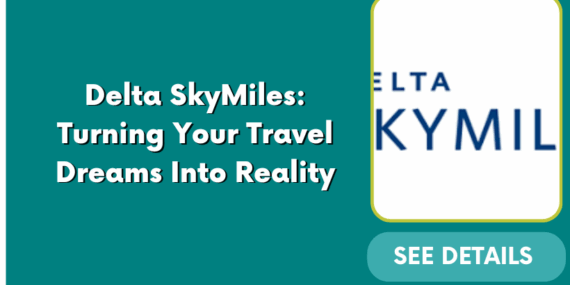 Delta SkyMiles: Turning Your Travel Dreams Into Reality