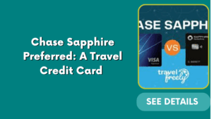 Chase Sapphire Preferred: A Travel Credit Card