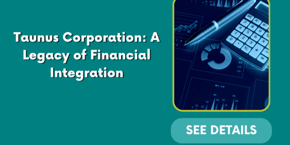 Taunus Corporation: A Legacy of Financial Integration