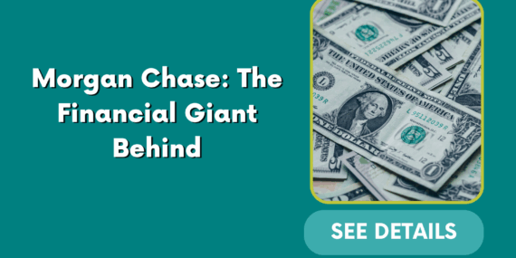Morgan Chase: The Financial Giant Behind