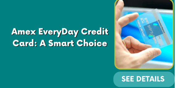 Amex EveryDay Credit Card: A Smart Choice