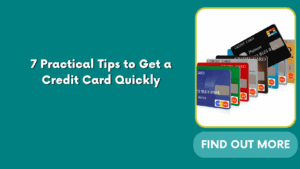 7 Practical Tips to Get a Credit Card Quickly