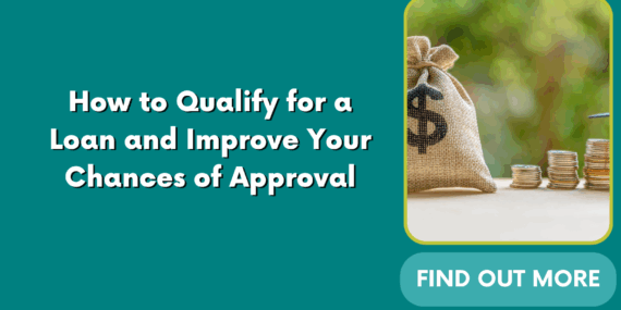 How to Qualify for a Loan and Improve Your Chances of Approval