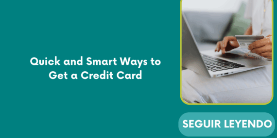 Quick and Smart Ways to Get a Credit Card