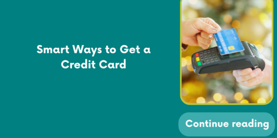Smart Ways to Get a Credit Card