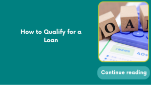 How to Qualify for a Loan