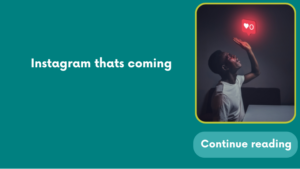 Instagram thats coming
