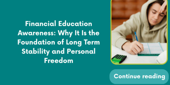 Financial Education Awareness: Why It Is the Foundation of Long Term Stability and Personal Freedom