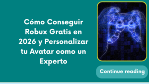 Cómo Conseguir Robux Gratis en 2026 y Personalizar tu Avatar como un Experto
