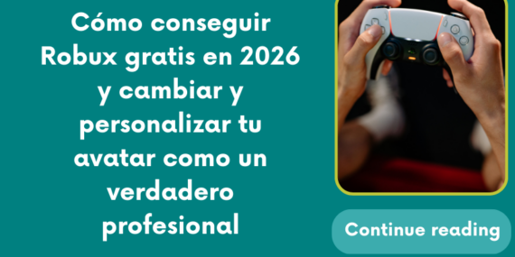 Cómo conseguir Robux gratis en 2026 y cambiar y personalizar tu avatar como un verdadero profesional