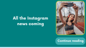 All the Instagram news coming