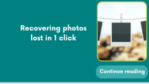 Recovering photos lost in 1 click