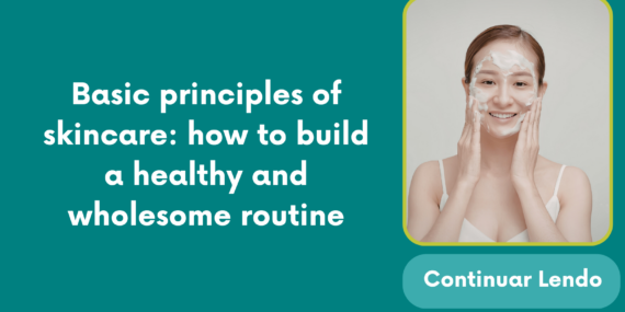 Basic principles of skincare: how to build a healthy and wholesome routine