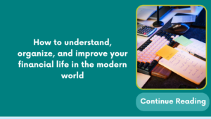 How to understand, organize, and improve your financial life in the modern world