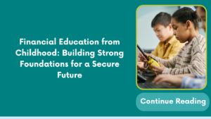 Financial Education from Childhood: Building Strong Foundations for a Secure Future