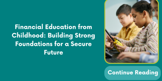 Financial Education from Childhood: Building Strong Foundations for a Secure Future