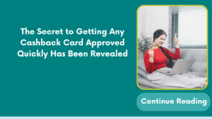 The Secret to Getting Any Cashback Card Approved Quickly Has Been Revealed
