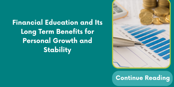 Financial Education and Its Long Term Benefits for Personal Growth and Stability
