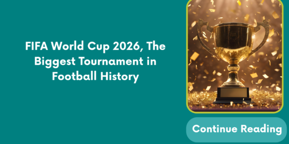 FIFA World Cup 2026, The Biggest Tournament in Football History