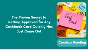 The Proven Secret to Getting Approved for Any Cashback Card Quickly Has Just Come Out