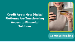 Credit Apps: How Digital Platforms Are Transforming Access to Financial Solutions
