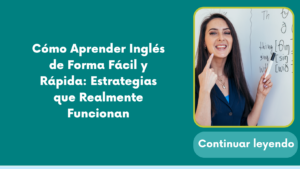 Cómo Aprender Inglés de Forma Fácil y Rápida: Estrategias que Realmente Funcionan