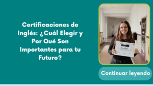 Certificaciones de Inglés: ¿Cuál Elegir y Por Qué Son Importantes para tu Futuro?