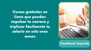 Cursos gratuitos en línea que pueden impulsar tu carrera y triplicar fácilmente tu salario en solo unos meses